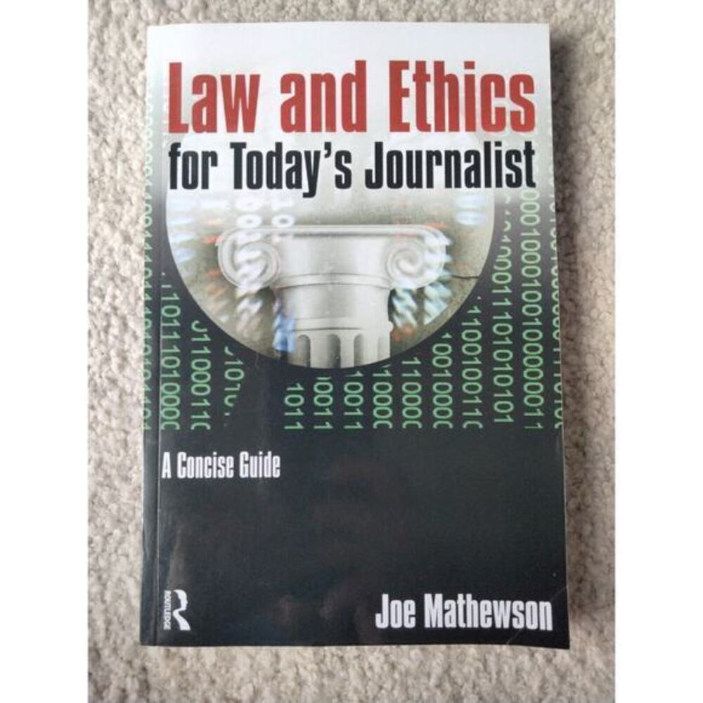 Law and Ethics for‎ Today's Journalist: A Concise Guide Joe Mathewson